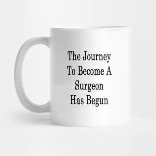 The Journey To Become A Surgeon Has Begun Mug